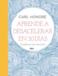 Aprende a desacelerar en 30 días - Carl Honoré - E-Book