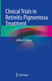 Clinical Trials in Retinitis Pigmentosa Treatment - Jeffrey N. Weiss - E-Book