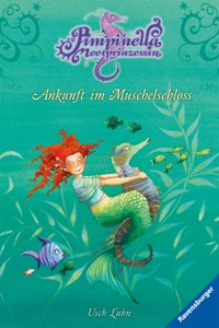 Pimpinella Meerprinzessin, Band 1 - Ankunft im Muschelschloss - Usch Luhn - E-Book