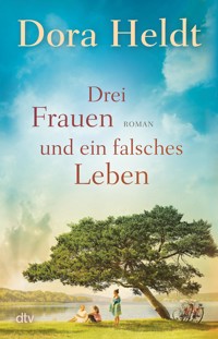 Drei Frauen und ein falsches Leben - Dora Heldt - E-Book