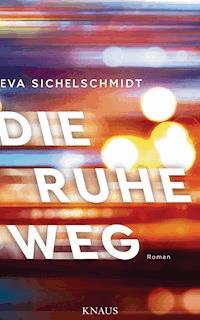 Die Ruhe weg - Eva Sichelschmidt - E-Book