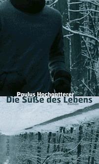 Die Süße des Lebens - Paulus Hochgatterer - E-Book