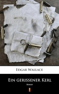 Ein gerissener Kerl - Edgar Wallace - E-Book