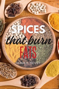 Spices That Burn Fats: - Frank H. Covey - E-Book