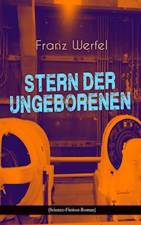 Stern der Ungeborenen (Science-Fiction-Roman) - Franz Werfel - E-Book