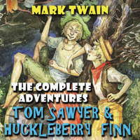 The Complete Adventures Tom Sawyer & Huckleberry Finn - Mark Twain - Hörbuch