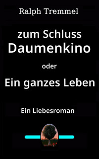 zum Schluss Daumenkino - Ralph Tremmel - E-Book