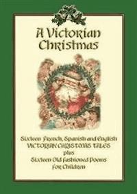 A VICTORIAN CHRISTMAS - Victorian Christmas Childrens Stories and Poems - Various Unknown - E-Book