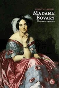 Madame Bovary. Moeurs de province - Gustave Flaubert - E-Book