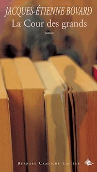 La Cour des grands - Jacques-Étienne Bovard - E-Book