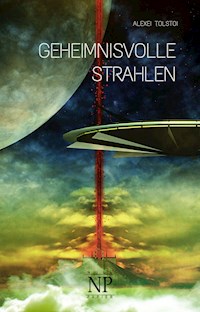 Geheimnisvolle Strahlen - Alexei Tolstoi - E-Book