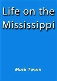 Life on the Mississippi - Mark Twain - E-Book