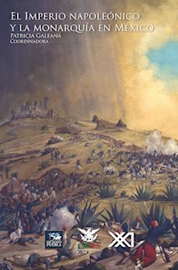 El imperio napoleónico y la monarquía en México - Galeana Patricia - E-Book