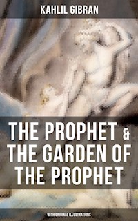 The Prophet & The Garden of the Prophet (With Original Illustrations) - Kahlil Gibran - E-Book