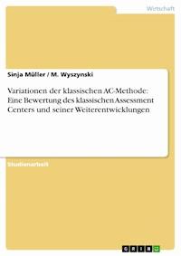Variationen der klassischen AC-Methode: Eine Bewertung des klassischen Assessment Centers und seiner Weiterentwicklungen - Sinja Müller - E-Book