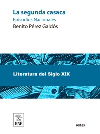La segunda casaca : (continuación y fin de las Memorias de un cortesano de 1815) - Benito Pérez Galdòs - kostenlos E-Book