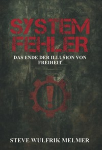 Systemfehler - Steve Wulfrik Melmer - E-Book