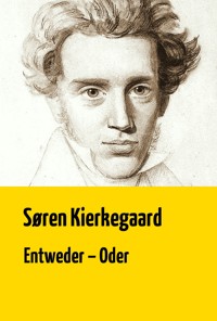 Entweder - Oder - Sóren Kierkegaard - E-Book