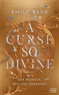 A Curse so Divine – Der Wunsch, der uns zerreißt - Emily Bähr - E-Book