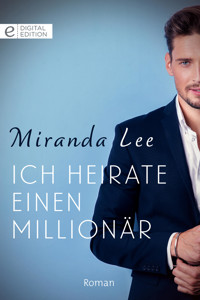 Ich heirate einen Millionär - Miranda Lee - E-Book