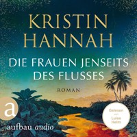Die Frauen jenseits des Flusses (Gekürzt) - Kristin Hannah - Hörbuch