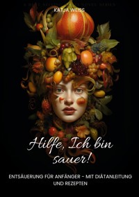 Hilfe, ich bin sauer! - Katja Weiss - E-Book