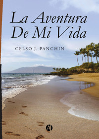 La aventura de mi vida - Celso J. Panchin - E-Book