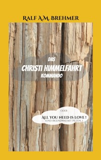 Das Christi Himmelfahrt Kommando - Ralf A.M. Brehmer - E-Book