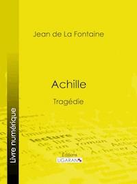 Achille - Jean de La Fontaine - E-Book