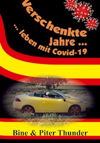 Verschenkte Jahre — leben mit Covid-19 - Bine und Piter Thunder - E-Book