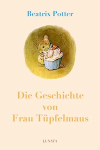 Die Geschichte von Frau Tüpfelmaus - Beatrix Potter - E-Book