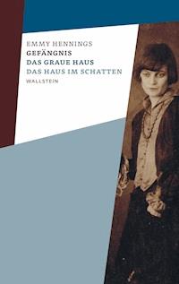 Gefängnis - Das graue Haus - Das Haus im Schatten - Emmy Hennings - E-Book