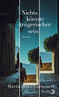 Nichts könnte trügerischer sein - Marta Pérez-Carbonell - E-Book