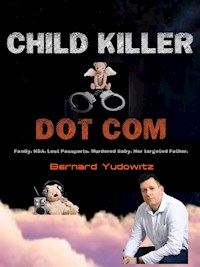 Child Killer Dot Com: - Bernard Yudowitz - E-Book