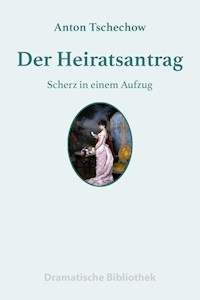 Der Heiratsantrag - Anton Tschechow - E-Book