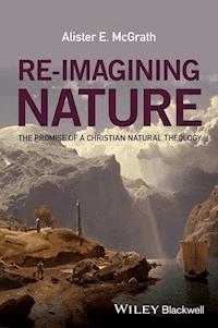 Re-Imagining Nature - Alister E. McGrath - E-Book