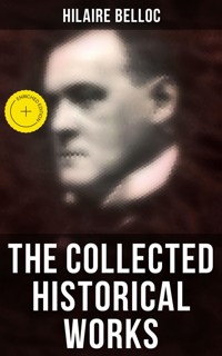 The Collected Historical Works - Hilaire Belloc - E-Book