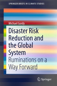 Disaster Risk Reduction and the Global System - Michael Gordy - E-Book