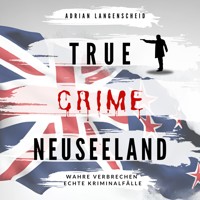 True Crime Neuseeland - Adrian Langenscheid - Hörbuch