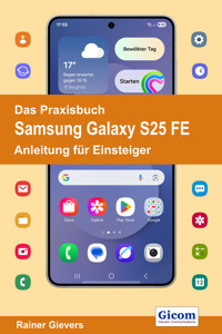 Das Praxisbuch Samsung Galaxy S25 FE - Anleitung für Einsteiger - Rainer Gievers - E-Book