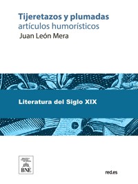 Tijeretazos y plumadas artículos humorísticos - Juan León Mera - kostenlos E-Book
