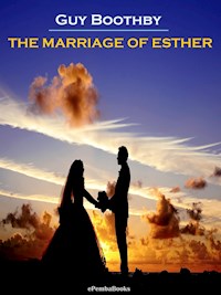 The Marriage of Esther (Annotated) - Guy Boothby - E-Book