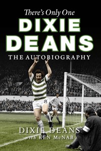 There's Only One Dixie Deans - Dixie Deans - E-Book
