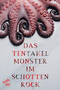 Das Tentakel-Monster im Schottenrock - Aurelia Skye - E-Book