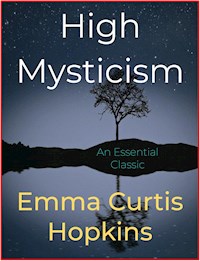 High Mysticism - Emma Curtis Hopkins - E-Book