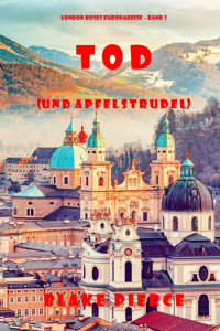 Tod (und Apfelstrudel) (London Roses Europareise – Band 2) - Blake Pierce - E-Book