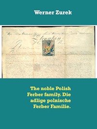 The noble Polish Ferber family. Die adlige polnische Ferber Familie. - Werner Zurek - E-Book