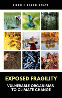 Exposed Fragility. Vulnerable Organisms to Climate Change. - Diego Hidalgo-Oñate - E-Book