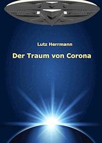 Der Traum von Corona - Lutz Herrmann - E-Book