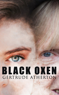 Black Oxen - Gertrude Atherton - E-Book